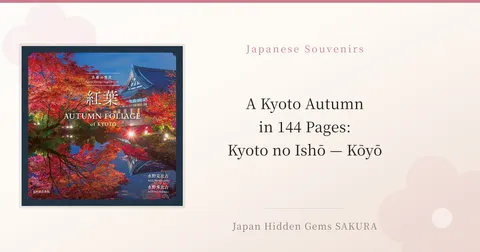 A Kyoto Autumn in 144 Pages: Kyoto no Ishō — Kōyō