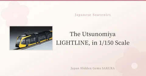 The Utsunomiya LIGHTLINE, in 1/150 Scale